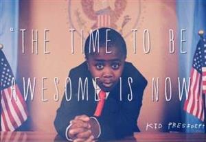 The time to be awesome is now 